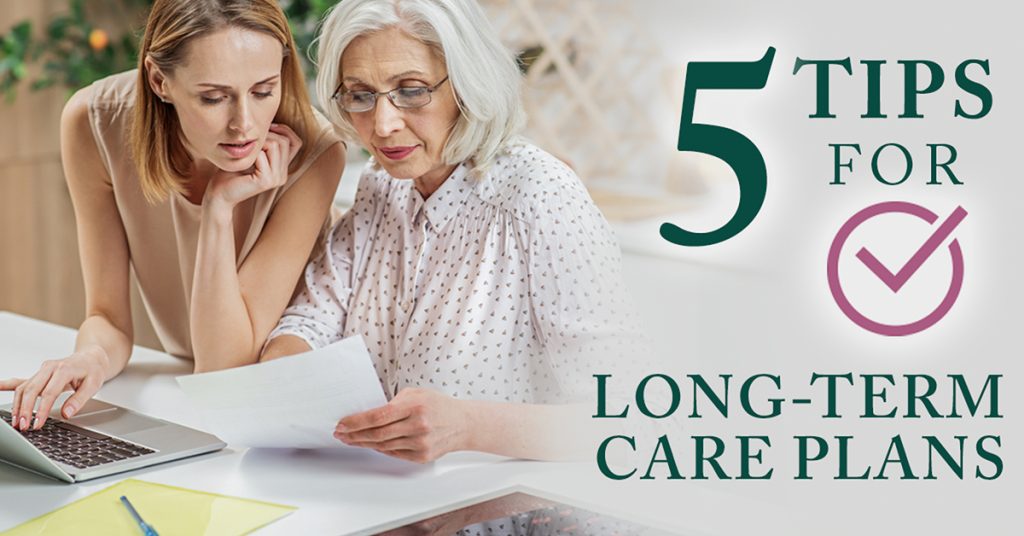 Five Tips for LongTerm Care Planning Tudor Oaks Home Care